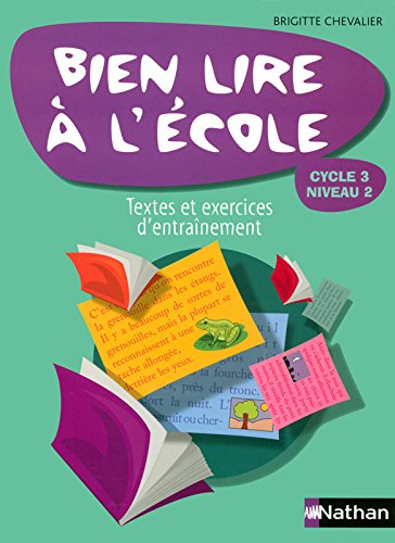 Bien lire à l'école : cycle 3 niveau 2, textes et exercices d'entraînement progressifs (avec leurs c
