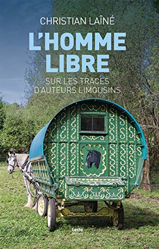 L'homme libre : sur les traces d'auteurs limousins