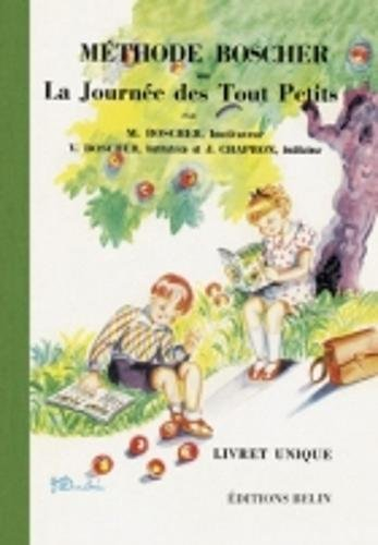 Méthode Boscher ou La journée des tout-petits : livret unique
