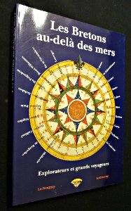 Les Bretons au-delà des mers : explorateurs et grands voyageurs