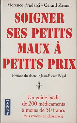 Soigner ses petits maux à petit prix : un guide de 200 médicaments à moins de 30 francs tous vendus 