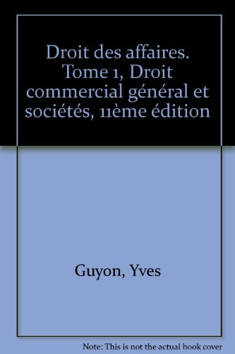 Droit des affaires. Vol. 1. Droit commercial général et sociétés