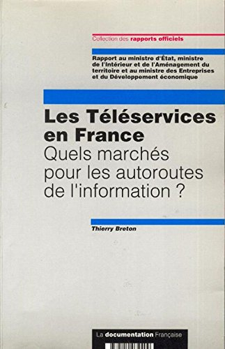 Les Téléservices en France : quels marchés pour les autoroutes de l'information ? rapport au ministr