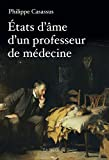 Etats d'âme d'un professeur de médecine : sur la médecine, la recherche, les vaccins, le tabac, la p
