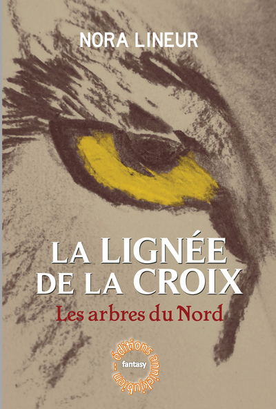 La lignée de la croix. Vol. 1. Les arbres du Nord