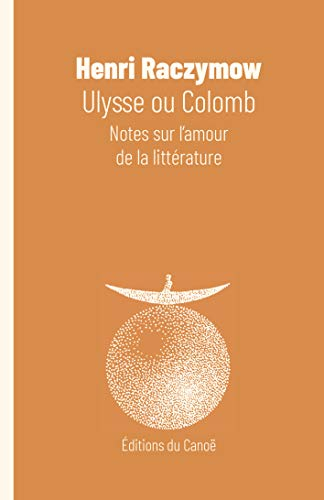 Ulysse ou Colomb : notes sur l'amour de la littérature
