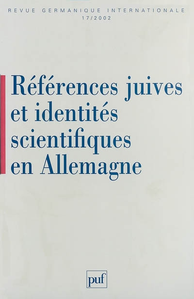 Revue germanique internationale, n° 17. Références juives et identités scientifiques en Allemagne