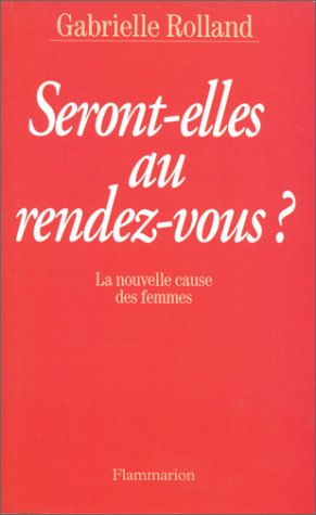 Seront-elles au rendez-vous ? : la nouvelle cause des femmes