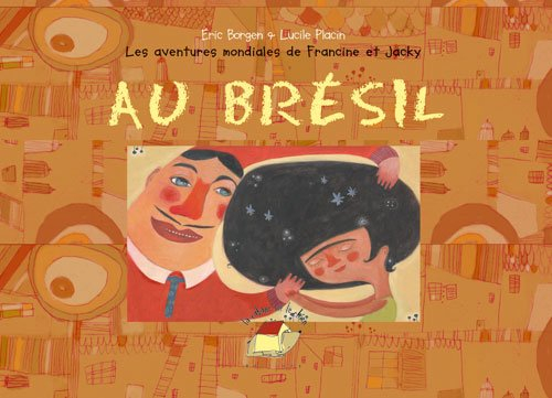 Les aventures mondiales de Francine et Jacky. Vol. 2005. Au Brésil