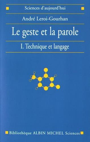 Le Geste et la parole. Vol. 1. Technique et langage