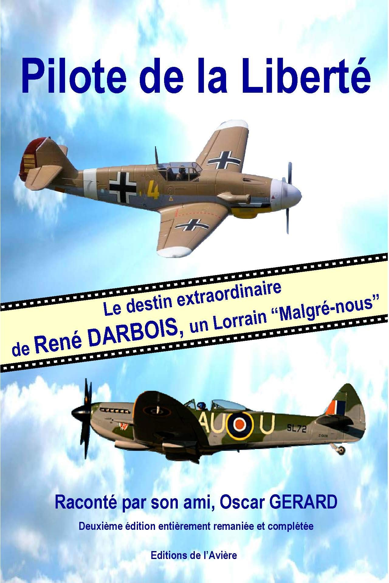 Pilote de la liberté: Le destin extraordinaire de René Darbois, un lorrain "Malgré-nous"