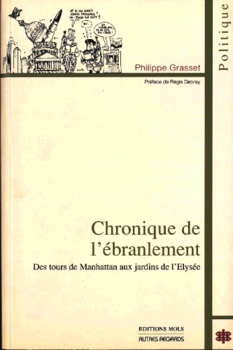 Chronique de l'ébranlement : des tours de Manhattan aux jardins de l'Élysée : politique