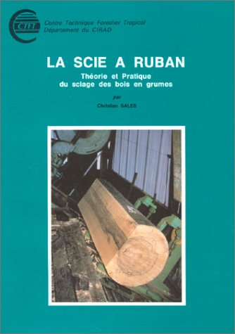 la scie à ruban : théorie et pratique du sciage des bois en grumes