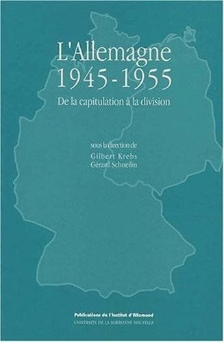 l'allemagne 1945-1955. de la capitulation à la division
