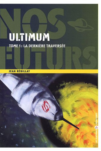 ultimum, tome 1 : la dernière traversée