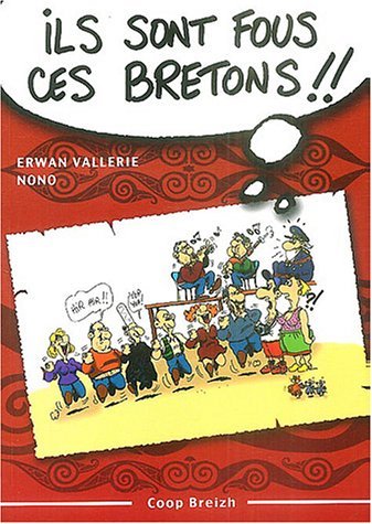 Ils sont fous ces Bretons ! : trousse de survie pour découvreur des Armoriques