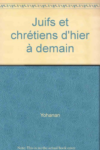 juifs et chrétiens d'hier à demain