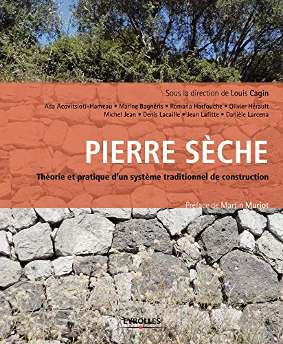 Pierre sèche : théorie et pratique d'un système traditionnel de construction
