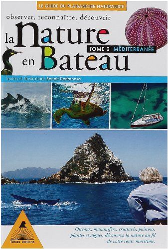 La nature en bateau : apprenez à observer : le guide du plaisancier naturaliste. Vol. 2. Méditerrané