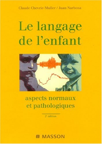 le langage de l'enfant : aspect normaux et pathologiques