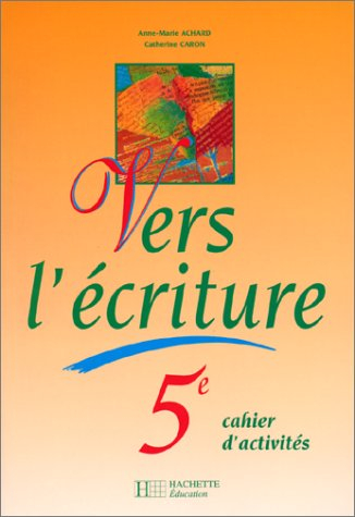 Vers l'écriture 5e : cahier d'activités