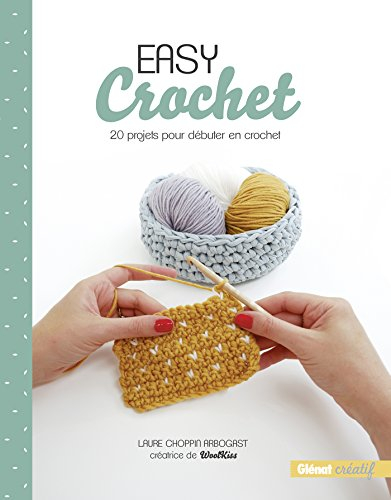 Easy crochet : 20 projets pour débuter en crochet