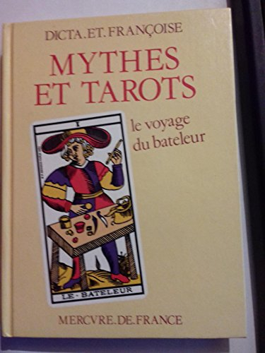mythes et tarots. le voyage du bateleur