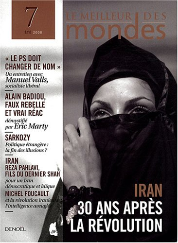 Meilleur des mondes (Le), n° 7. Iran : 30 ans après la révolution