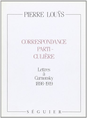 Correspondance particulière : lettres à Curnonsky 1898-1919
