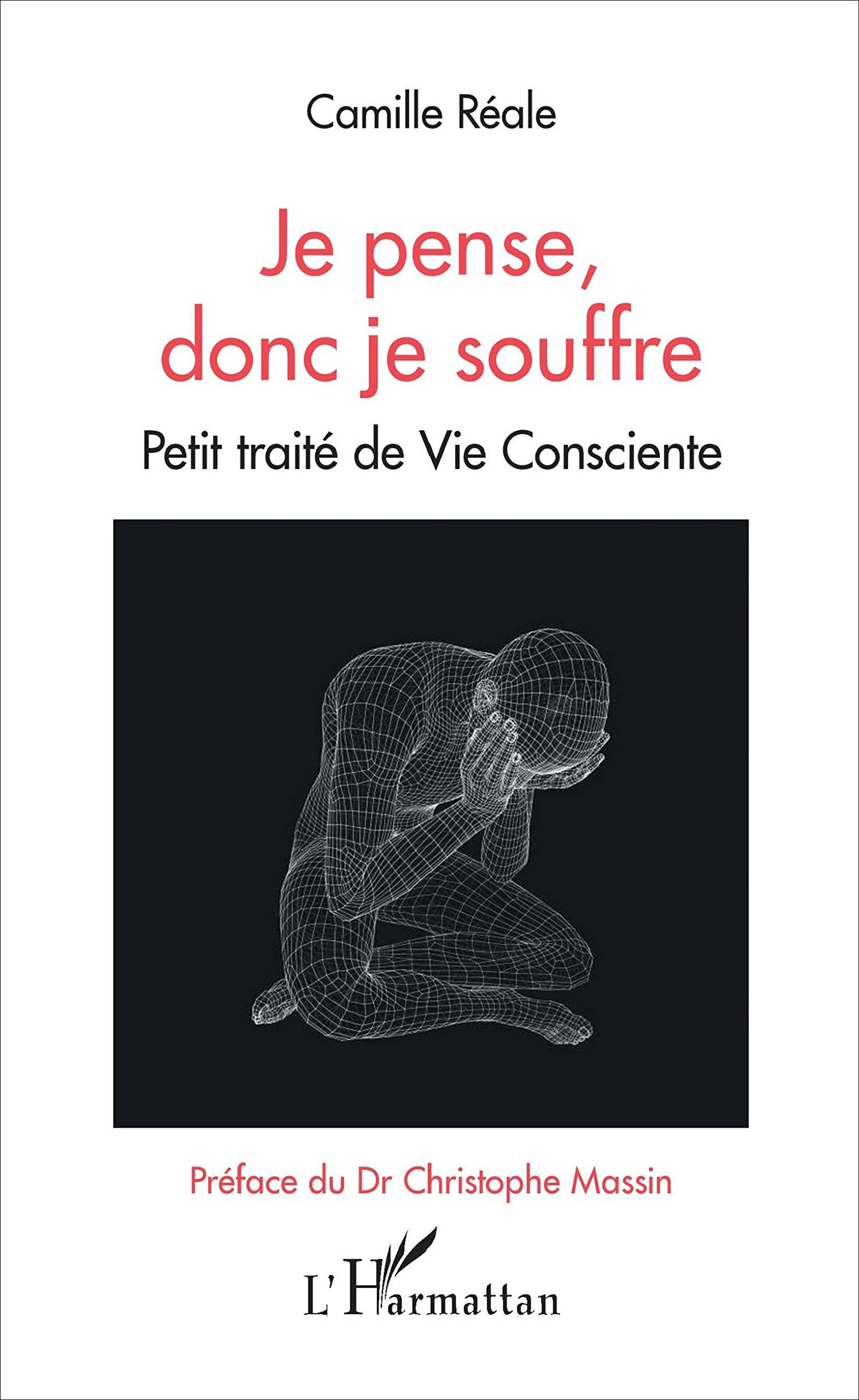 Je pense, donc je souffre : petit traité de vie consciente