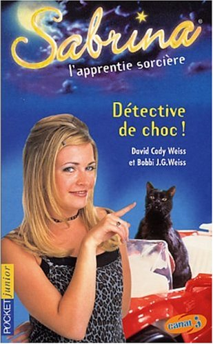 Sabrina, l'apprentie sorcière. Vol. 10. Détective de choc !
