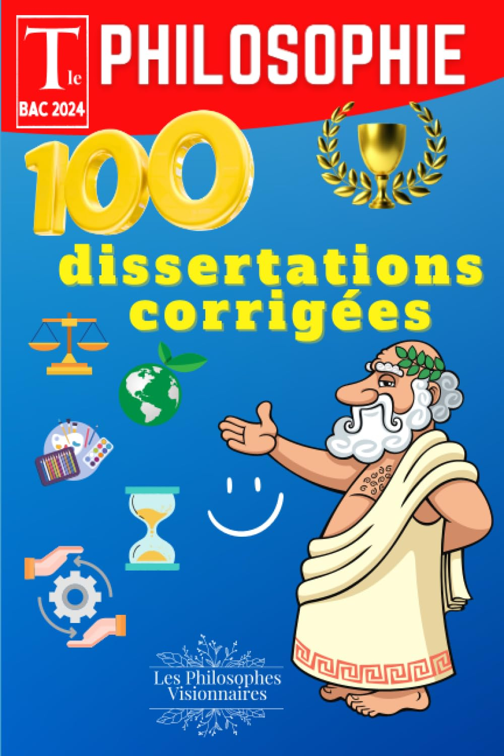 Terminale - Bac de philosophie 2024: 100 dissertations corrigées avec une méthodologie détaillée pou