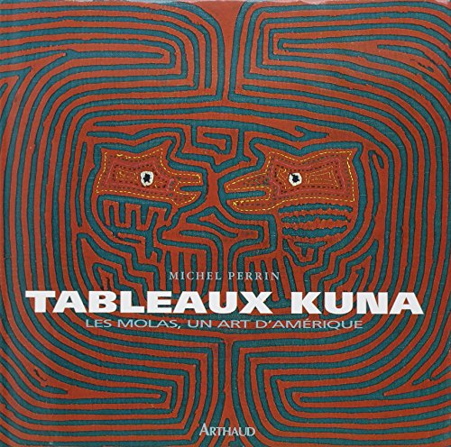 Tableaux Kuna : les molas, un art d'Amérique. Tule omegan weliwar itogedi. En hommage aux femmes kun