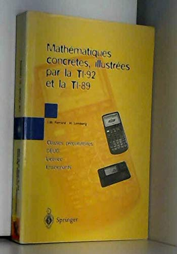 Mathématiques concrètes, illustrées par la TI-92 et la TI-89 : classes préparatoires, DEUG, licence,