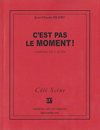 C'est pas le moment ! : comédie en 2 actes