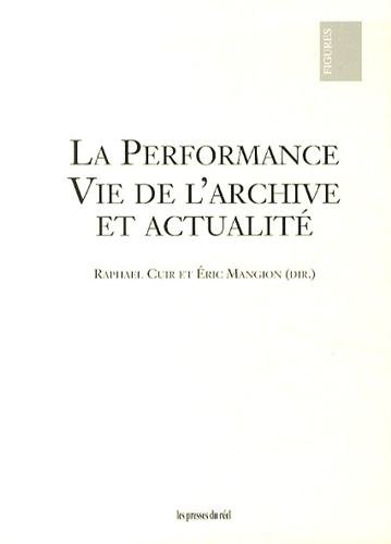 La performance : vie de l'archive et actualité