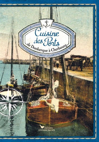 CUISINE DES PORTS, DE DUNKERQUE A CHERBOURG N°I