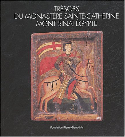 Trésors du monastère de Sainte-Catherine, mont Sinaï, Egypte : exposition, Martigny, Fondation Pierr