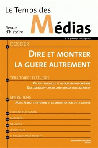 Temps des médias (Le), n° 4. Dire et montrer la guerre, autrement
