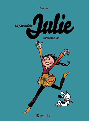 Le journal de Julie. Vol. 4. Fantabuleuse !