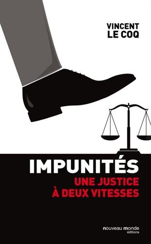 Impunités : une justice à deux vitesses : pamphlet