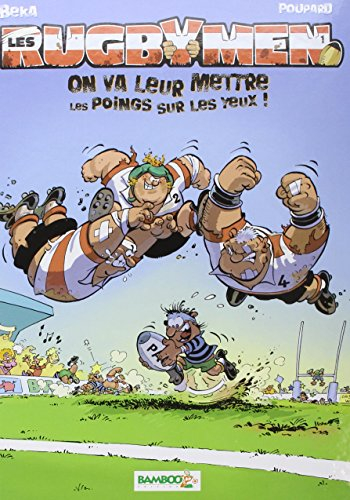 Les rugbymen. Vol. 1. On va leur mettre les poings sur les yeux !