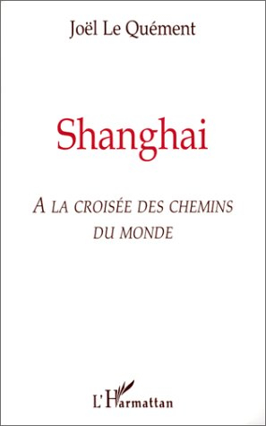 Shanghai : à la croisée des chemins du monde