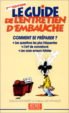 le guide de l'entretien d'embauche. 2ème édition