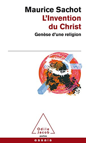 L'invention du Christ : genèse d'une religion