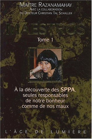 Maestros : à la découverte des SPPA, seules responsables de notre bonheur comme de nos maux. Vol. 1.