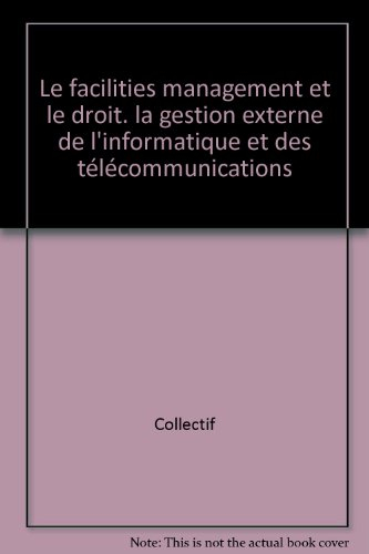 Le Facilities management et le droit : la gestion externe de l'informatique et des télécommunication
