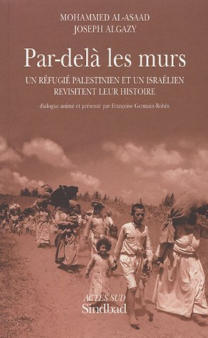 Par-delà les murs : un réfugié palestinien et un Israélien revisitent leur histoire