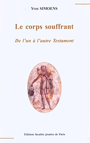 Le corps souffrant : de l'un à l'autre Testament