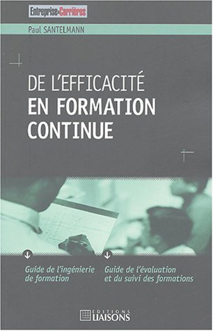 De l'efficacité en formation continue : guide de l'ingéniérie de formation, guide de l'évaluation et
